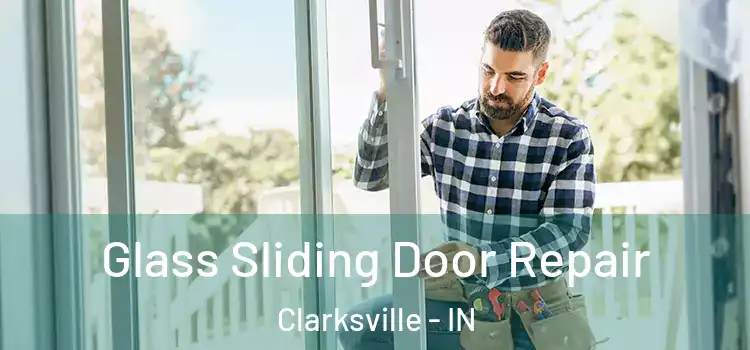 Glass Sliding Door Repair Clarksville - IN