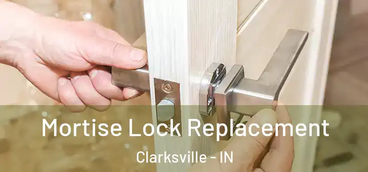 Mortise Lock Replacement Clarksville - IN