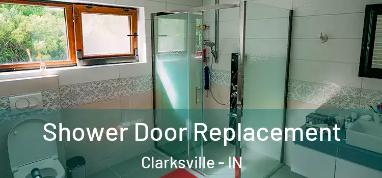 Shower Door Replacement Clarksville - IN